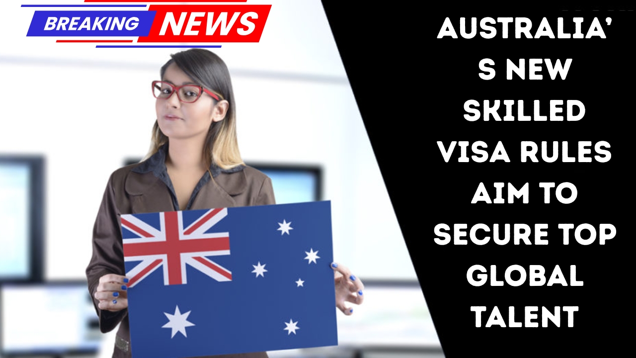 Australia’s New Skilled Visa Rules